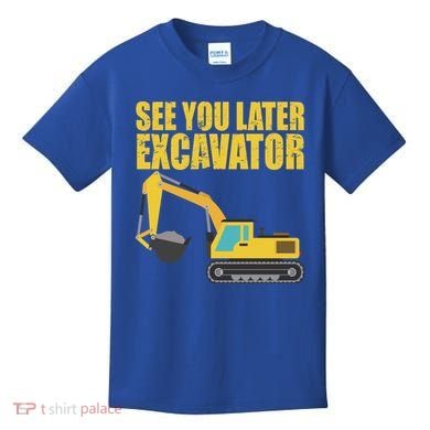 See You Later Excavator Kids T-Shirt