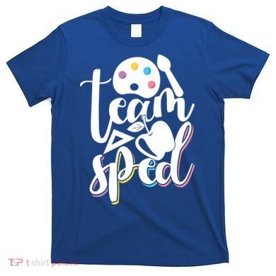 Special Education Educator Back To School Team Sped Teacher Gift T-Shirt