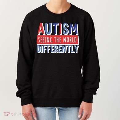 Seeing The World Differently Autism Awareness Women's Sweatshirt