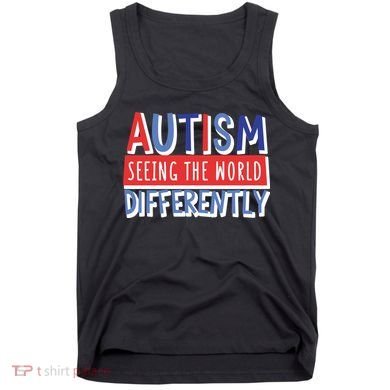 Seeing The World Differently Autism Awareness Tank Top