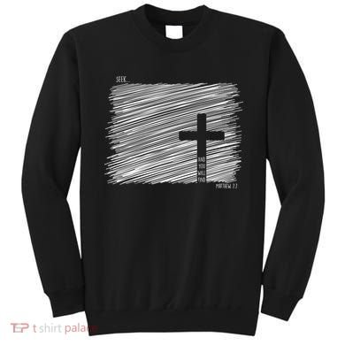 Seek And You Will Find Matthew 7:7 Sweatshirt