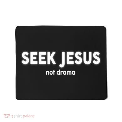 Seek Jesus Not Drama Mousepad