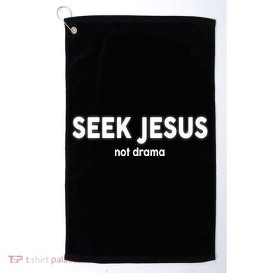 Seek Jesus Not Drama Golf Towel