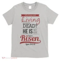Seek Living Among Dead He Is Risen Jesus T-Shirt thumb 0