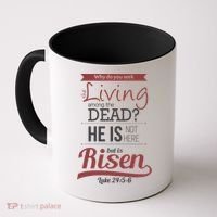 Seek Living Among Dead He Is Risen Jesus Coffee Mug thumb 0
