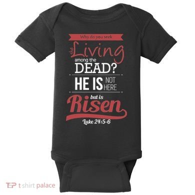 Seek Living Among Dead He Is Risen Jesus Baby Bodysuit