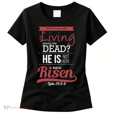 Seek Living Among Dead He Is Risen Jesus Women's T-Shirt