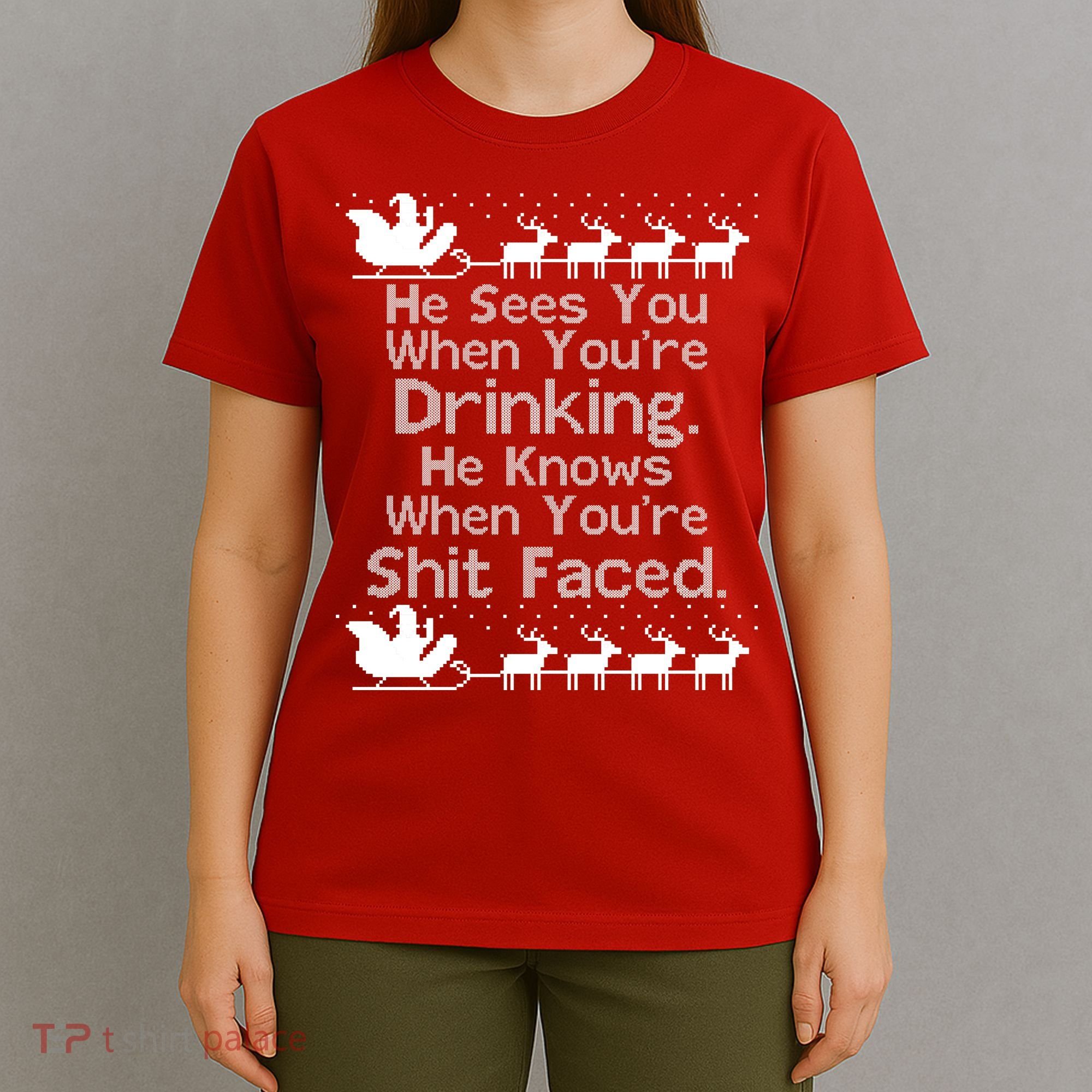 Sees You When You're Drinking Knows When You're Shit Faced Ugly Christmas T-Shirt