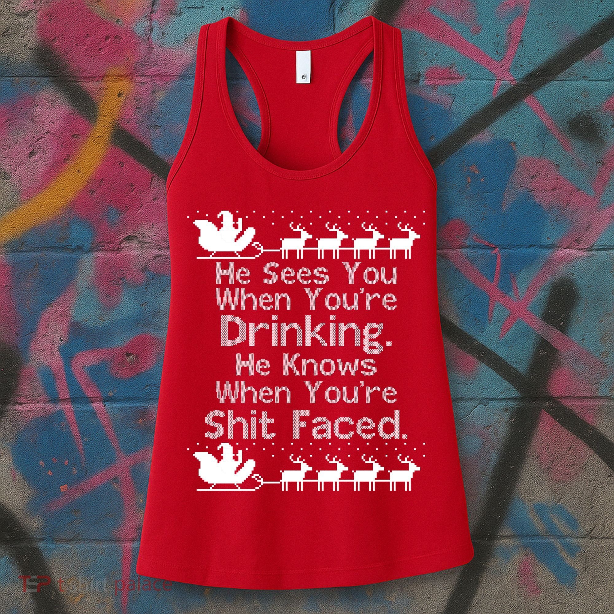Sees You When You're Drinking Knows When You're Shit Faced Ugly Christmas Women's Tank Top