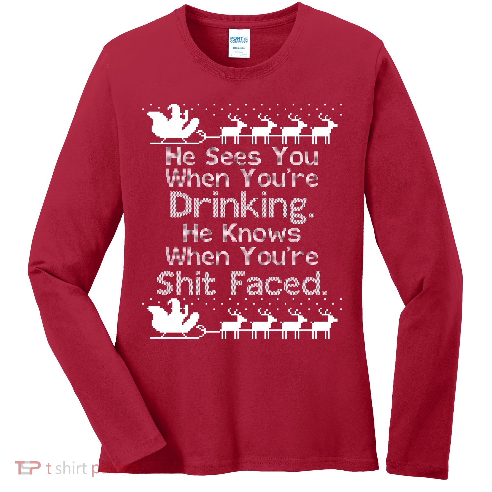 Sees You When You're Drinking Knows When You're Shit Faced Ugly Christmas Women's Long Sleeve Shirt