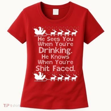 Sees You When You're Drinking Knows When You're Shit Faced Ugly Christmas Women's T-Shirt