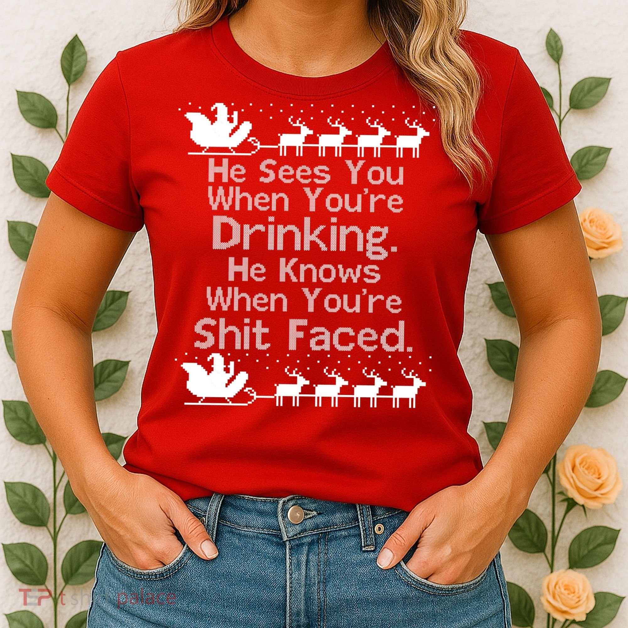 Sees You When You're Drinking Knows When You're Shit Faced Ugly Christmas Women's T-Shirt