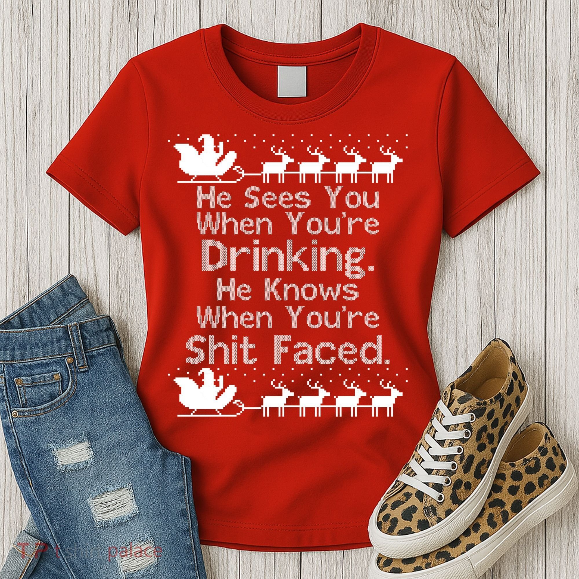 Sees You When You're Drinking Knows When You're Shit Faced Ugly Christmas Women's T-Shirt