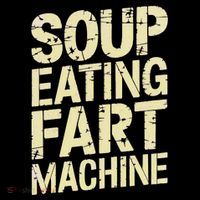 Soup Eating Fart Machine T-Shirt thumb 7