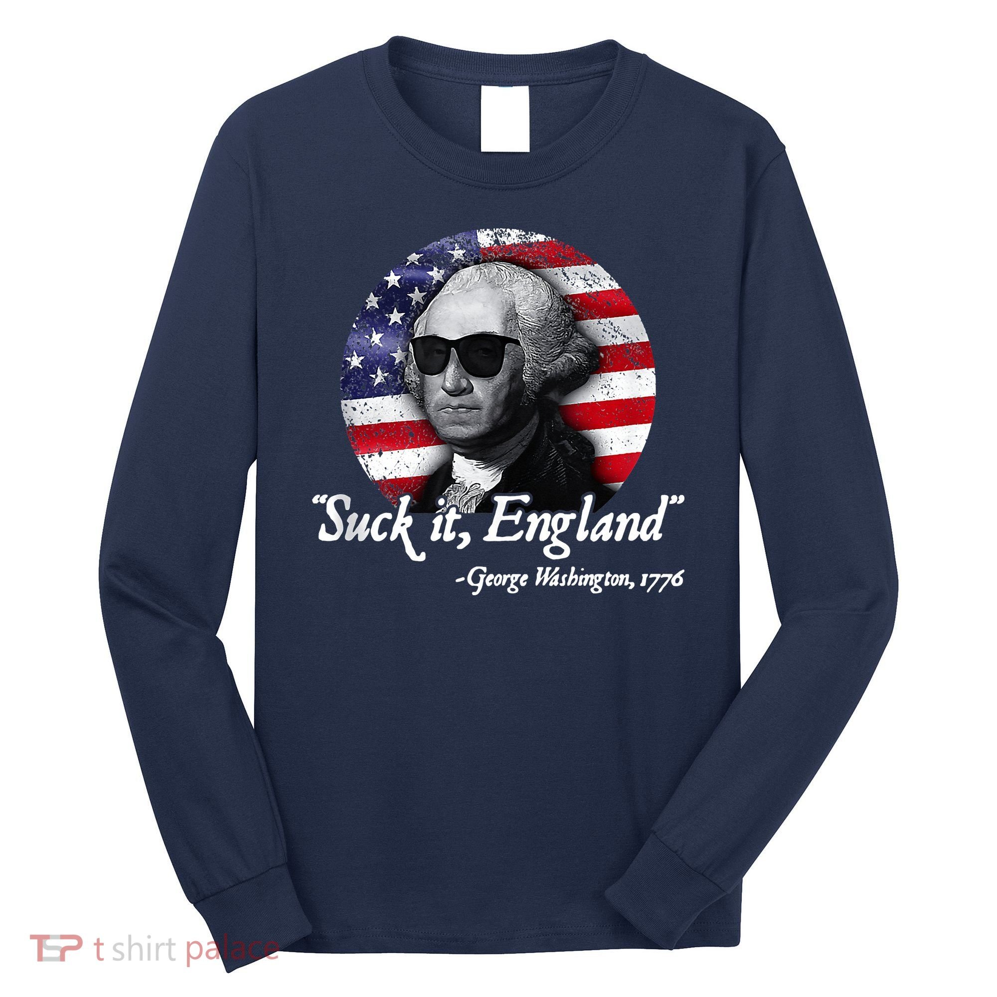 SuckIt England Funny 4th Of July George Washington 1776 Long Sleeve Shirt