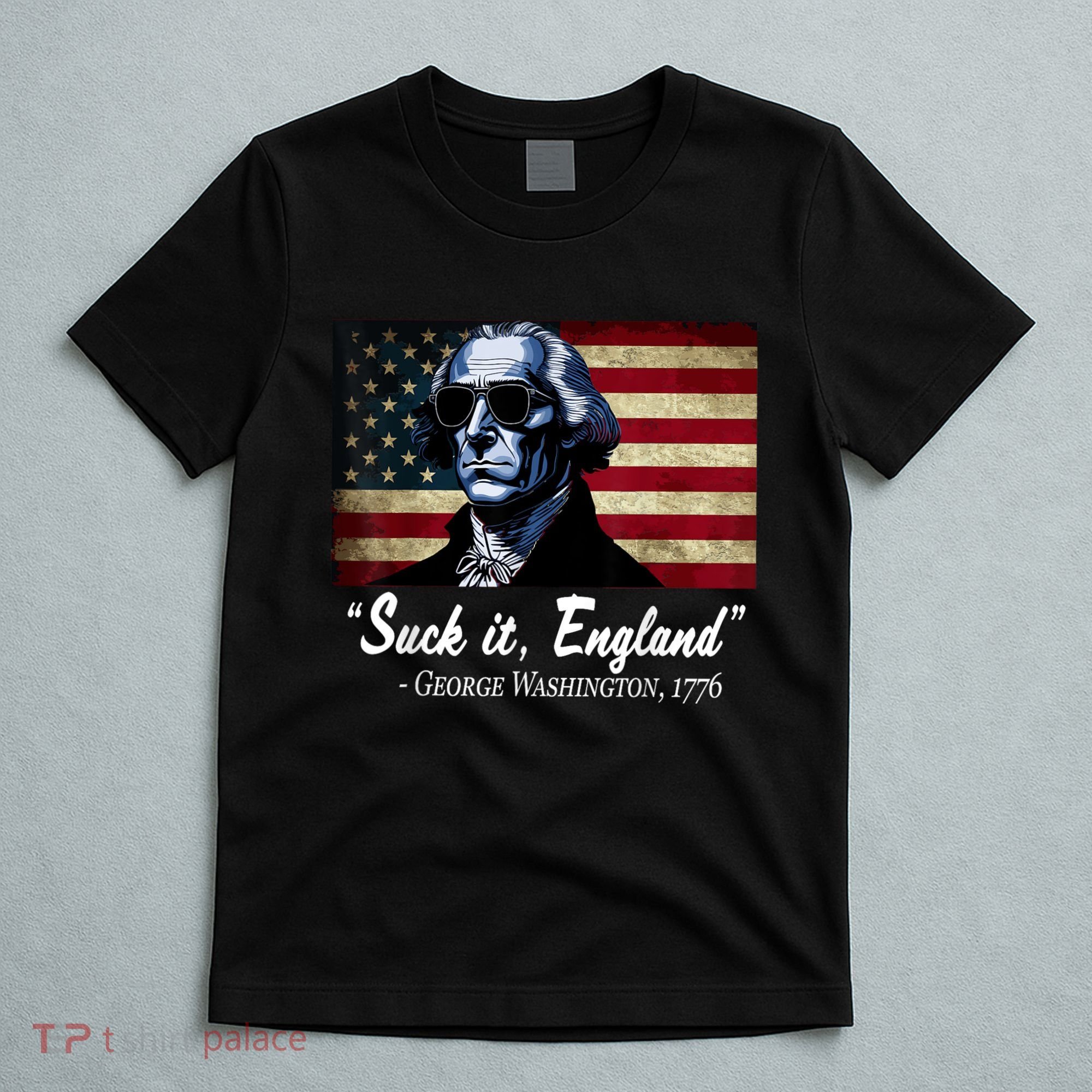 SUCKIT ENGLAND Funny 4th Of July George Washington 1776 T-Shirt