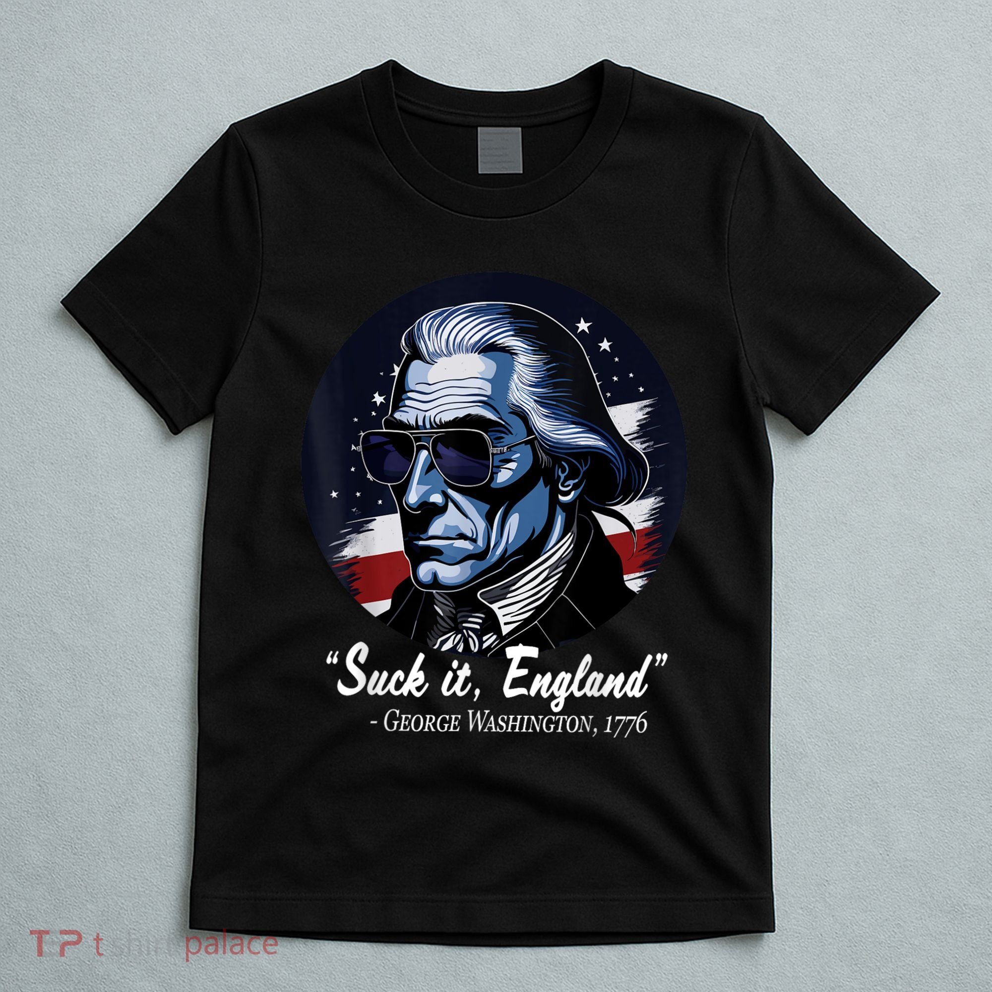 SUCKIT ENGLAND Funny 4th Of July George Washington 1776 T-Shirt