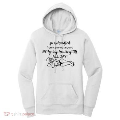 So Exhausted From Carrying Around My Big Heaving Tits All Day Women's Hoodie