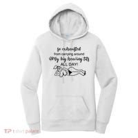 So Exhausted From Carrying Around My Big Heaving Tits All Day Women's Hoodie thumb 0