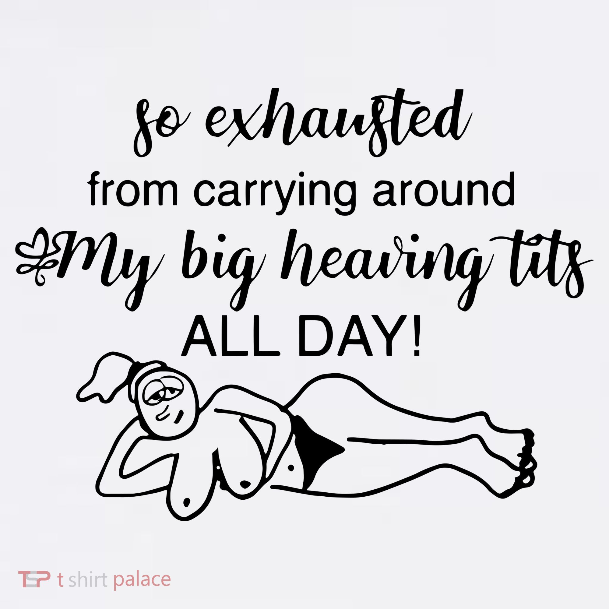 So Exhausted From Carrying Around My Big Heaving Tits All Day Women's Tank Top
