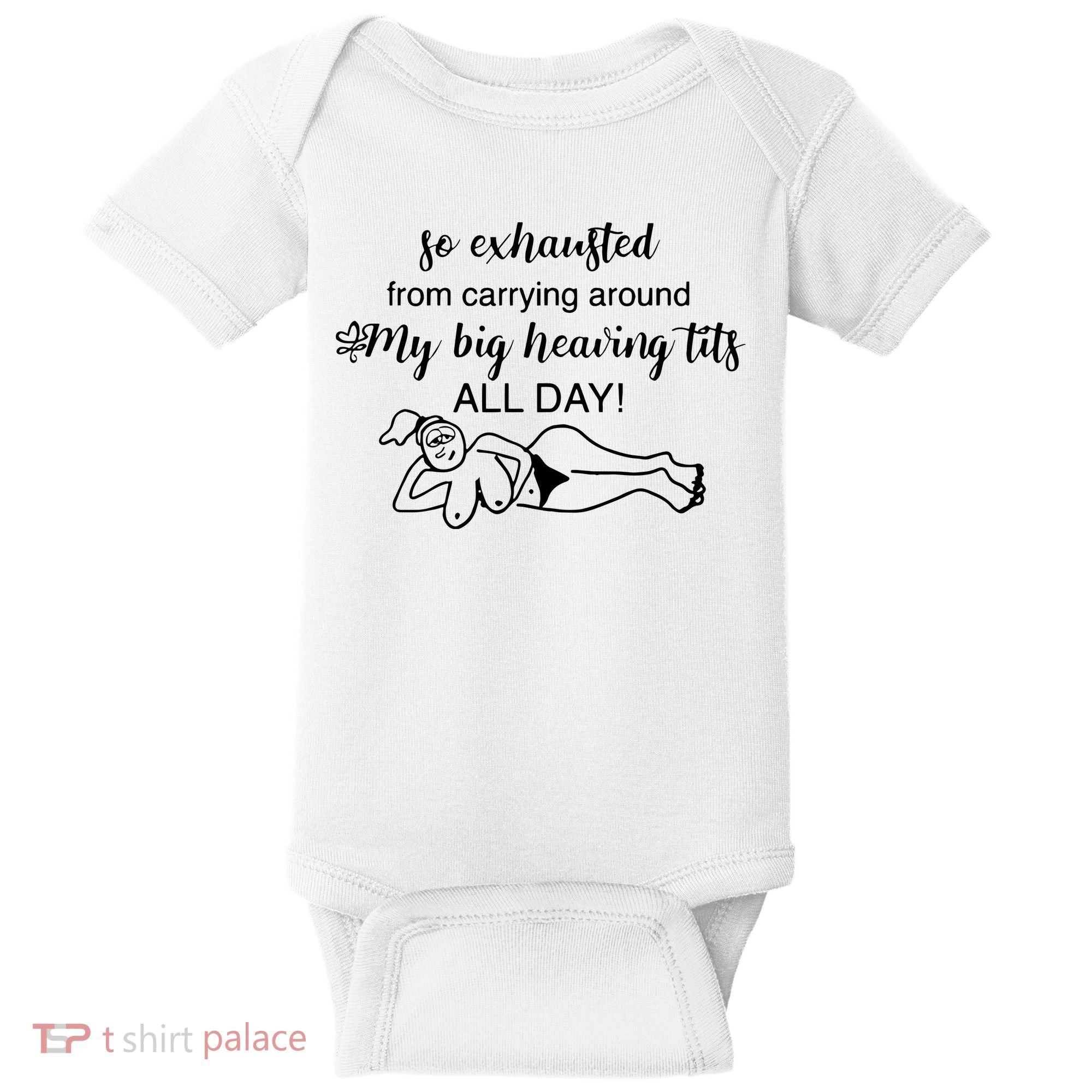 So Exhausted From Carrying Around My Big Heaving Tits All Day Baby Bodysuit