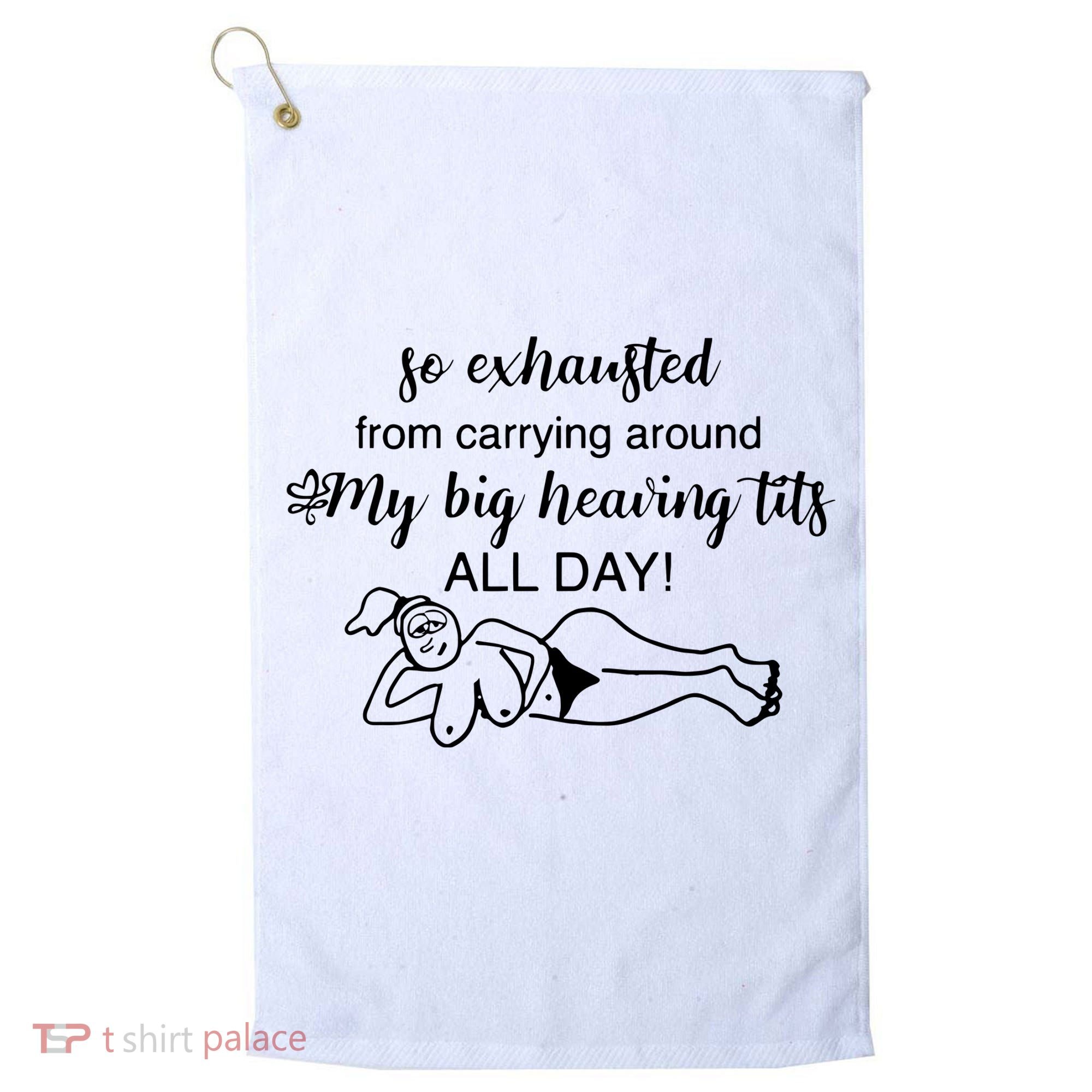 So Exhausted From Carrying Around My Big Heaving Tits All Day Golf Towel
