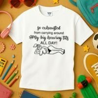 So Exhausted From Carrying Around My Big Heaving Tits All Day Kids T-Shirt thumb 3