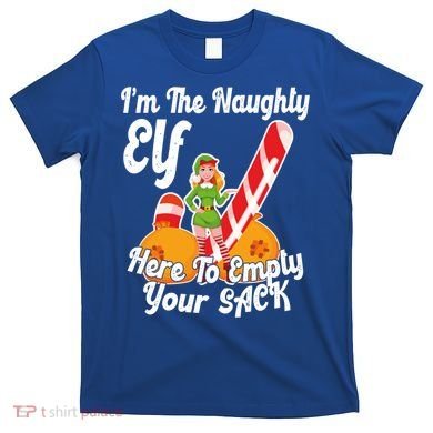 Sexy Elf Here Empty Your Sack Rude Naughty Christmas Candy Gift T-Shirt