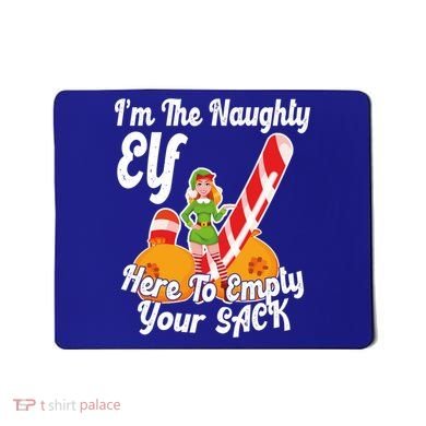 Sexy Elf Here Empty Your Sack Rude Naughty Christmas Candy Gift Mousepad