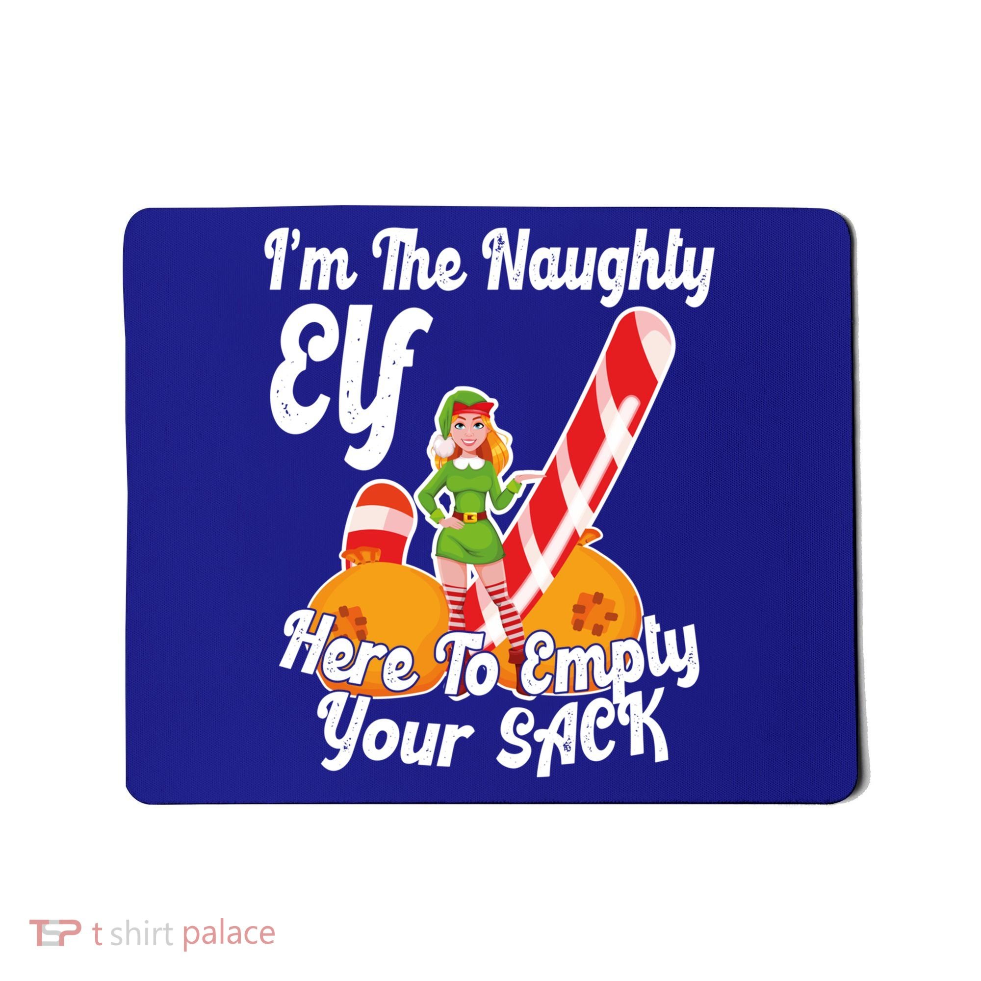 Sexy Elf Here Empty Your Sack Rude Naughty Christmas Candy Gift Mousepad