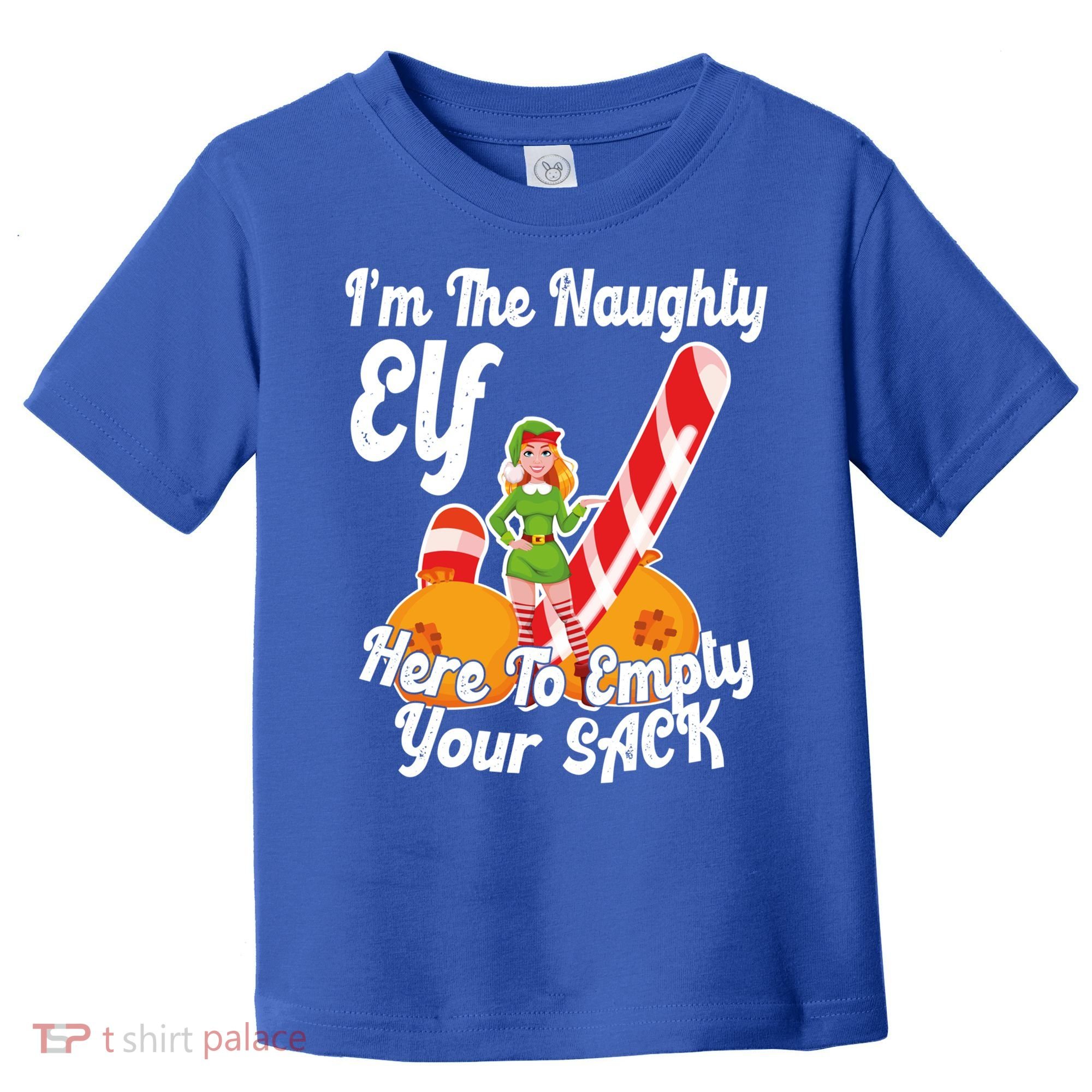 Sexy Elf Here Empty Your Sack Rude Naughty Christmas Candy Gift Toddler T-Shirt