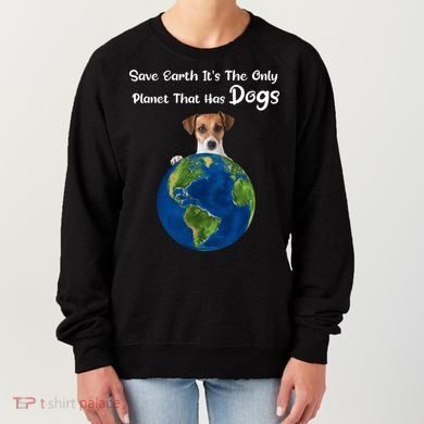 Save Earth Its The Only Planet That Has Dogs Earth Day Gift Women's Sweatshirt