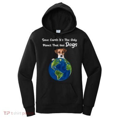 Save Earth Its The Only Planet That Has Dogs Earth Day Gift Women's Hoodie
