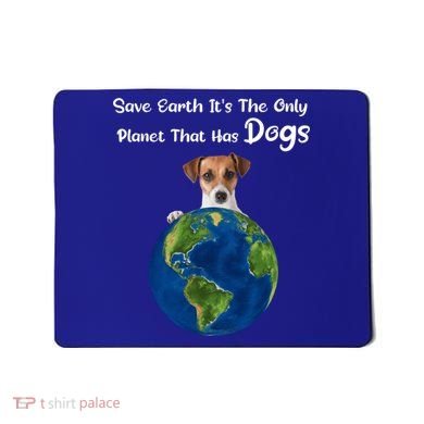 Save Earth Its The Only Planet That Has Dogs Earth Day Gift Mousepad