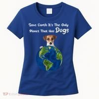 Save Earth Its The Only Planet That Has Dogs Earth Day Gift Women's T-Shirt thumb 0