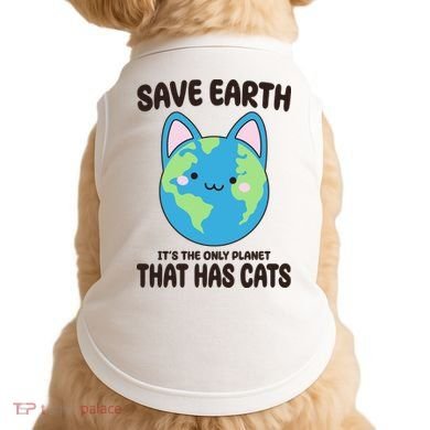 Save Earth It's The Only Planet That Has Cats Funny Cute Doggie Tank