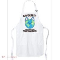 Save Earth It's The Only Planet That Has Cats Funny Cute Apron thumb 0