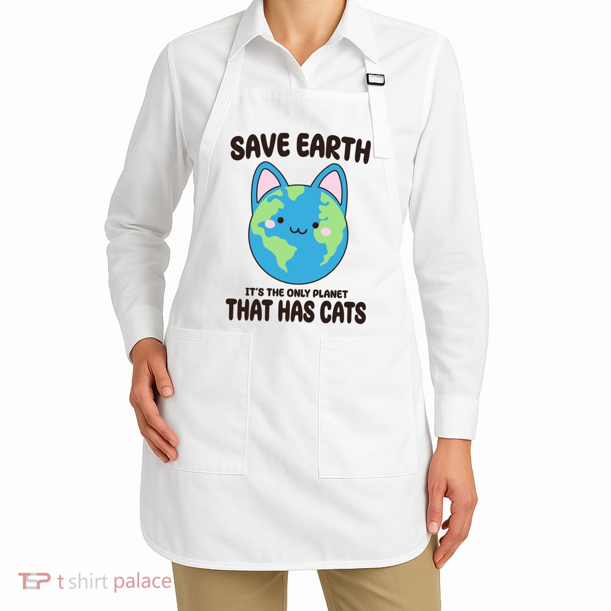 Save Earth It's The Only Planet That Has Cats Funny Cute Apron