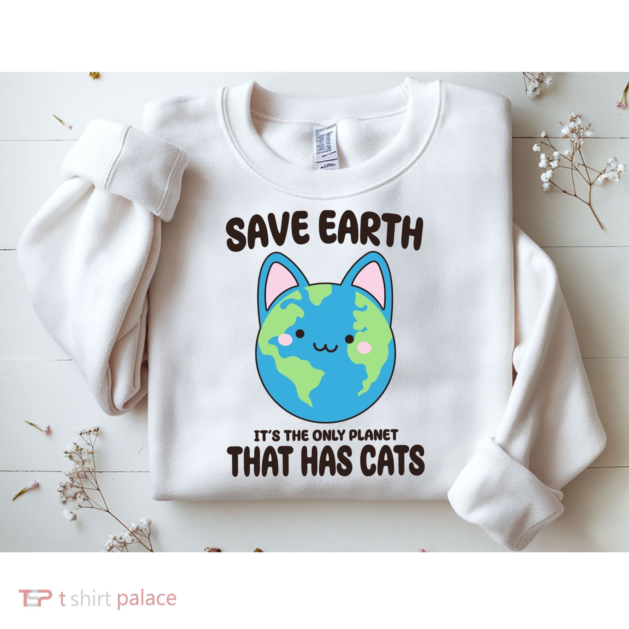 Save Earth It's The Only Planet That Has Cats Funny Cute Sweatshirt