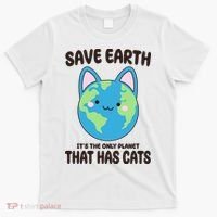 Save Earth It's The Only Planet That Has Cats Funny Cute T-Shirt thumb 0