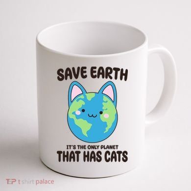 Save Earth It's The Only Planet That Has Cats Funny Cute Coffee Mug back
