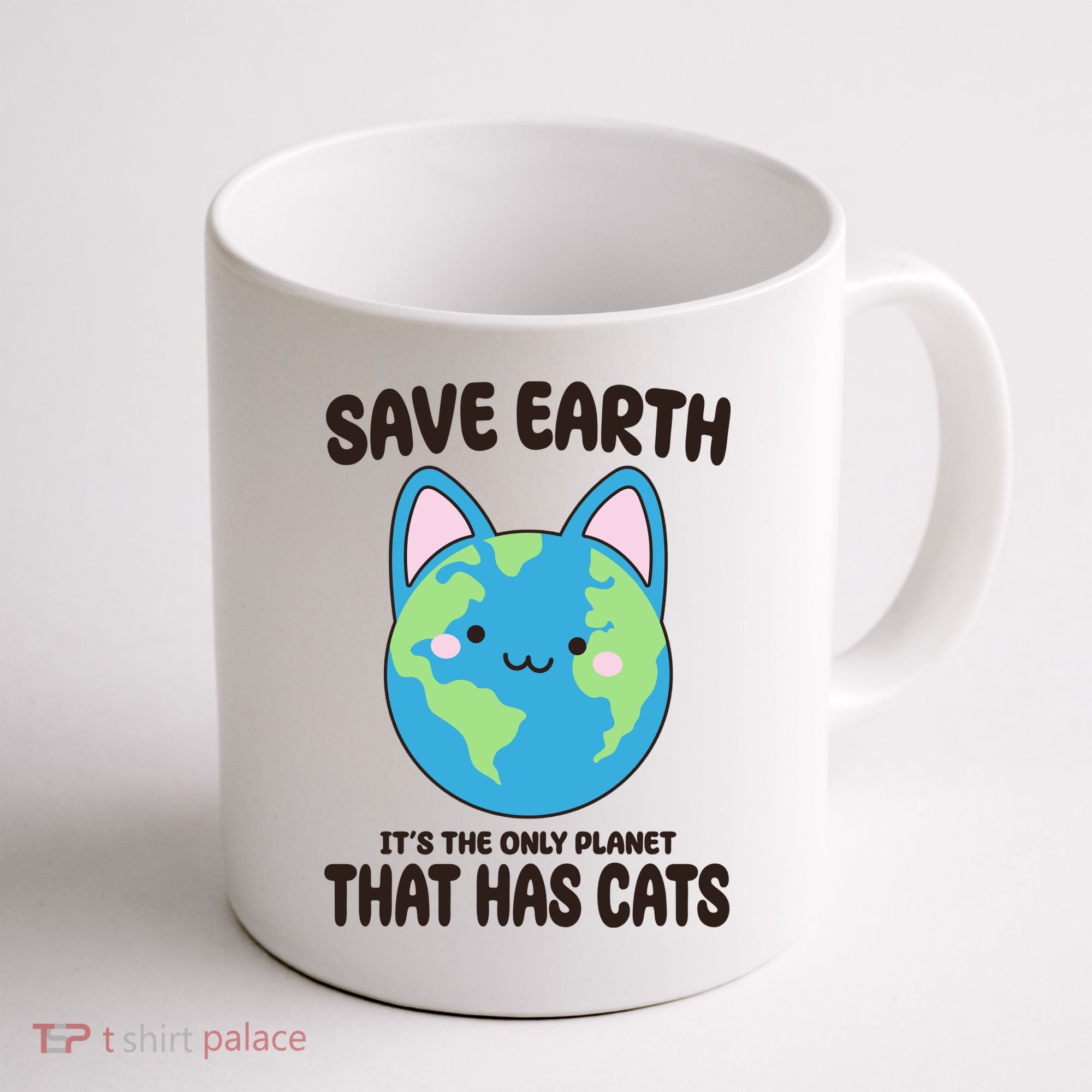 Save Earth It's The Only Planet That Has Cats Funny Cute Coffee Mug