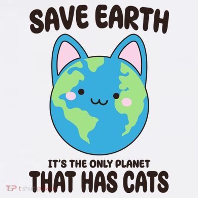Save Earth It's The Only Planet That Has Cats Funny Cute Coffee Mug