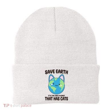 Save Earth It's The Only Planet That Has Cats Funny Cute Beanie