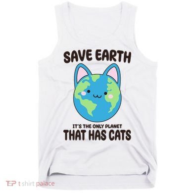 Save Earth It's The Only Planet That Has Cats Funny Cute Tank Top