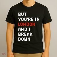 Sam Eras London But You’Re In London And I Break Down T-Shirt thumb 3