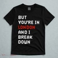 Sam Eras London But You’Re In London And I Break Down T-Shirt thumb 5