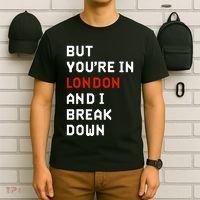 Sam Eras London But You’Re In London And I Break Down T-Shirt thumb 6