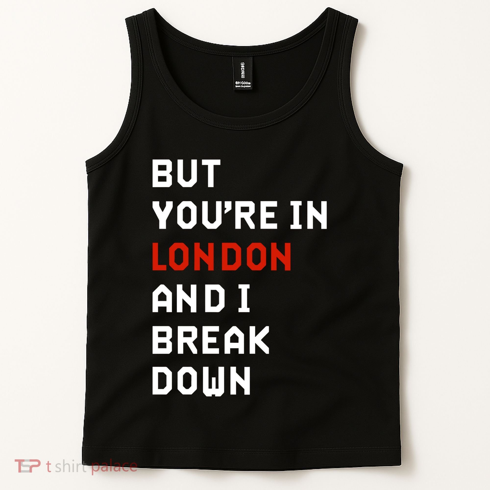 Sam Eras London But You’Re In London And I Break Down Tank Top