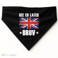 See Eu Later Europe Brexit England Uk United Kingdom Gift USA-Made Doggie Bandana thumb 0